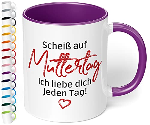 Mama Tasse - Scheiss auf Muttertag, ich liebe dich jeden Tag - spülmaschinenfest - beidseitig bedruckt Innen lila von True Statements