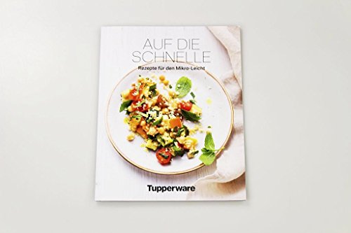 TUPPERWARE Rezeptheft Mikrowelle "AUF DIE SCHNELLE" Rezepte für den Mikro-Leicht TUPPERWARE Rezeptheft Mikrowelle "AUF DIE SCHNELLE" Rezepte für den Mikro-Leicht von Tupperware