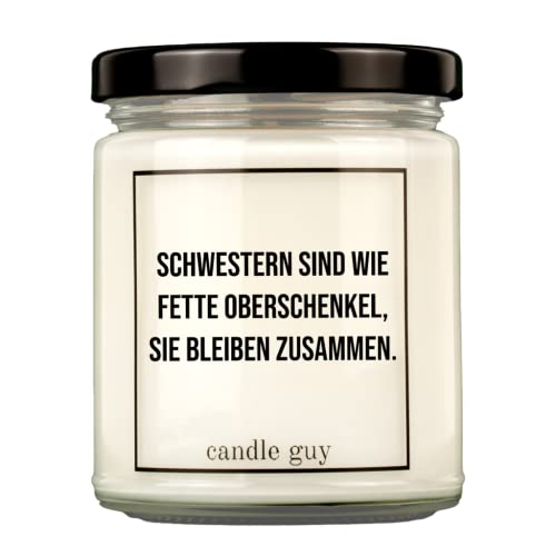 candle guy Duftkerze | Schwestern sind wie fette Oberschenkel, sie bleiben zusammen. | Handgemacht aus 100% Sojawachs | 70 Stunden Brenndauer von candle guy