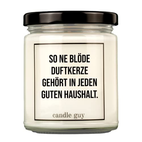 candle guy Duftkerze | So ne blöde Duftkerze gehört in jeden guten Haushalt. | Handgemacht aus 100% Sojawachs | 70 Stunden Brenndauer von candle guy