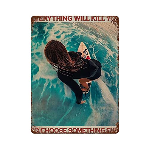 Metall-Blechschild mit Aufschrift "Everything Will Kill You So Choose Something Fun Surfing", Wandschild, Vintage-Stil, Metall-Blechschild, Dekoration für Damen und Herren, Sommerdekoration, 40,6 x von graman
