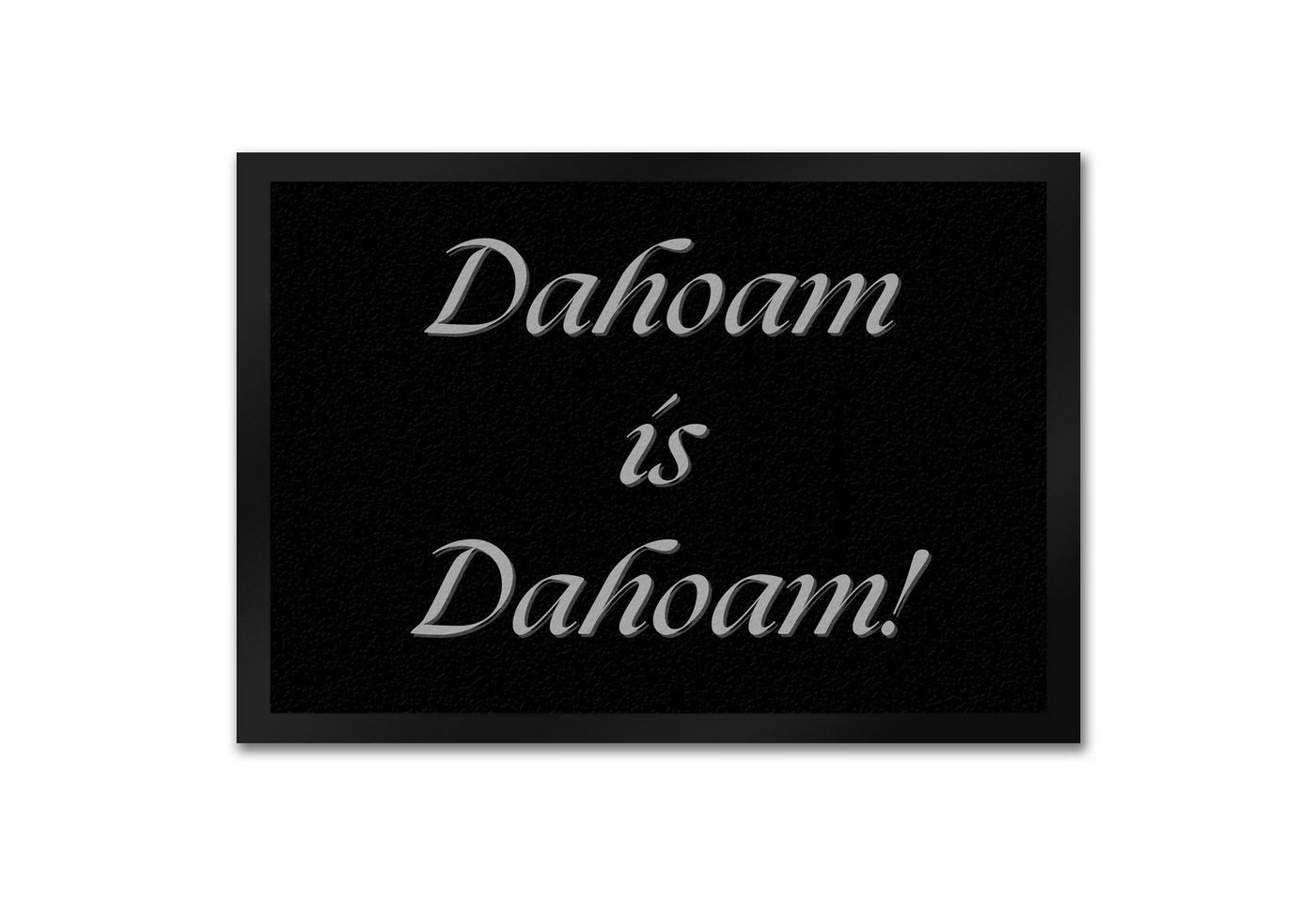 Fußmatte Dahoam is Dahoam Fußmatte in 35x50 cm mit Spruch, speecheese von speecheese
