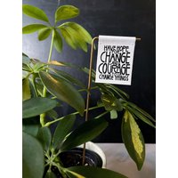 Have Hope For Veränderung Und Courage Pflanzen Banner - Leinwand Druck Dekor Tiny Art Mini Print Motivationszitat Zimmerpflanze von threethirtysix
