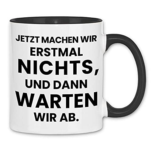 wowshirt Tasse Jetzt Machen Wir erstmal nichts und dann Warten Wir ab Arbeit Job, Farbe:White - Black von wowshirt